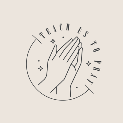 Parent Partner – “Teach Us To Pray” – Week of July 10th, 2022